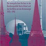 خرید و دانلود نسخه کامل کتاب »Bekennen gegen den Atomstaat«:  Die evangelischen Kirchen in der Bundesrlik Deutschland und die Konflikte um die Atomenergie 1970-1990[2015] –  PDF