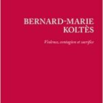خرید و دانلود نسخه کامل کتاب Bernard-Marie Koltès: Violence, contagion et sacrifice (Univers théâtral) (French Edition) –  PDF