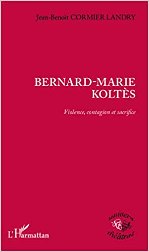 خرید و دانلود نسخه کامل کتاب Bernard-Marie Koltès: Violence, contagion et sacrifice (Univers théâtral) (French Edition) – PDF_6837ca8d2a9d4.jpeg خرید و دانلود نسخه کامل کتاب Bernard-Marie Koltès: Violence, contagion et sacrifice (Univers théâtral) (French Edition) – PDF