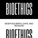 خرید و دانلود نسخه کامل کتاب Bioethics : Bioethics birth, gaps and reasons (FRESH MAN) Kindle Edition –  +  PDF