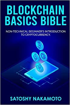 خرید و دانلود نسخه کامل کتاب BLOCKCHAIN BASICS BIBLE: Non-Technical Beginner’s Introduction to Cryptocurrency: The future of Crypto Technology-Non-Fungible Token(NFT)[2021] –  +  pdf