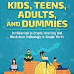 خرید و دانلود نسخه کامل کتاب Blockchain for Kids, Teens, Adults, and Dummies: Introduction to Crypto Investing and Blockchain Technology in Simple Words –  +  Pdf