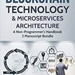 خرید و دانلود نسخه کامل کتاب Blockchain Technology & Microservices Architecture: A Non-Programmer’s Handbook