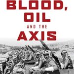 خرید و دانلود نسخه کامل کتاب Blood, Oil and the Axis: The Allied Resistance Against a Fascist State in Iraq and the Levant, 1941