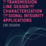 خرید و دانلود نسخه کامل کتاب Bogatin’s Practical Guide to Transmission Line Design and Characterization for Signal Integrity Applications –  Pdf