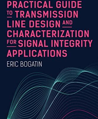 خرید و دانلود نسخه کامل کتاب Bogatin’s Practical Guide to Transmission Line Design and Characterization for Signal Integrity Applications –  Pdf