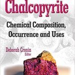 خرید و دانلود نسخه کامل کتاب Chalcopyrite:  Chemical Composition, Occurrence and Uses (Chemistry Research and Applications) –  PDF