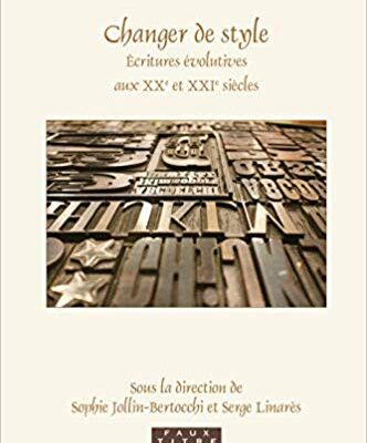 خرید و دانلود نسخه کامل کتاب Changer De Style: Écritures Évolutives Aux Xxe Et Xxie Siècles (Faux Titre) (French Edition)