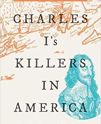 خرید و دانلود نسخه کامل کتاب Charles I’s Killers in America: The Lives and Afterlives of Edward Whalley and William Goffe –  +  pdf