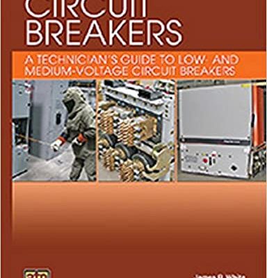 خرید و دانلود نسخه کامل کتاب Circuit Breakers: A Technician’s Guide to Low- and Medium-Voltage Circuit Breakers [2015] –  Pdf