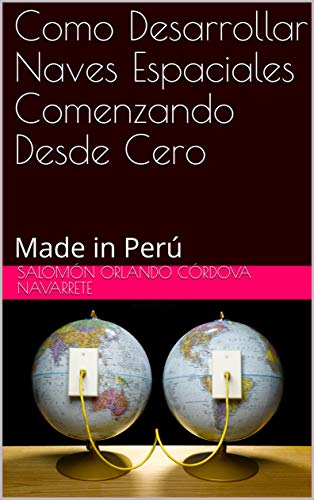 خرید و دانلود نسخه کامل کتاب Como Desarrollar Naves Espaciales Comenzando Desde Cero: Made in Perú (Spanish Edition) – + pdf_6839813d2a508.jpeg خرید و دانلود نسخه کامل کتاب Como Desarrollar Naves Espaciales Comenzando Desde Cero: Made in Perú (Spanish Edition) – + pdf