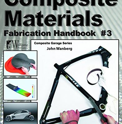 خرید و دانلود نسخه کامل کتاب Composite Materials: Fabrication Handbook #3 (Composite Garage Series)