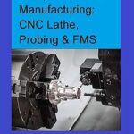 خرید و دانلود نسخه کامل کتاب Computer-Aided Manufacturing: CNC Lathe, Probing & FMS –  +  Pdf
