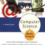 خرید و دانلود نسخه کامل کتاب Computer Science Made Simple: Learn how hardware and software work– and how to make them work for you! – PDF