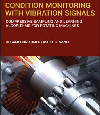خرید و دانلود نسخه کامل کتاب Condition Monitoring with Vibration Signals: Compressive Sampling and Learning Algorithms for Rotating Machines –  Pdf
