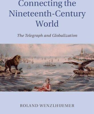 خرید و دانلود نسخه کامل کتاب Connecting the NineteeConnecting the Nineteenth-Century World: The Telegraph and Globalizationnth-Century World: The Telegraph and Globalization –  PDF