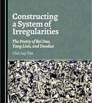خرید و دانلود نسخه کامل کتاب Constructing a System of Irregularities: The Poetry of Bei Dao, Yang Lian, and Duoduo