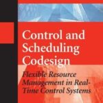 خرید و دانلود نسخه کامل کتاب Control and Scheduling Codesign: Flexible Resource Management in Real-Time Control Systems (Advanced Topics in Science and Technology in China) – PDF
