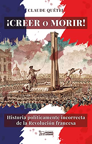 خرید و دانلود نسخه کامل کتاب ¡Creer o morir!: Historia políticamente incorrecta de la Revolución francesa (Spanish Edition) – + pdf_6837b0b5c677f.jpeg خرید و دانلود نسخه کامل کتاب ¡Creer o morir!: Historia políticamente incorrecta de la Revolución francesa (Spanish Edition) – + pdf