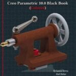 خرید و دانلود نسخه کامل کتاب Creo Parametric 10.0 Black Book –  +  Pdf
