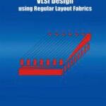 خرید و دانلود نسخه کامل کتاب Cross-Talk Noise Immune VLSI Design Using Regular Layout Fabrics –  PDF