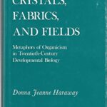 خرید و دانلود نسخه کامل کتاب Crystals, Fabrics, and Fields: Metaphors of Organicism in Twentieth-Century Developmental Biology –  PDF