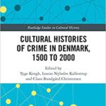 خرید و دانلود نسخه کامل کتاب Cultural Histories of Crime in Denmark, 1500 to 2000 (Routledge Studies in Cultural History)