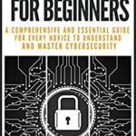 خرید و دانلود نسخه کامل کتاب CYBER SECURITY FOR BEGINNERS:: A COMPREHENSIVE AND ESSENTIAL GUIDE FOR EVERY NOVICE TO UNDERSTAND AND MASTER CYBERSECURITY [2022] –  +  pdf