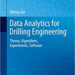 خرید و دانلود نسخه کامل کتاب Data Analytics for Drilling Engineering: Theory, Algorithms, Experiments, Software (Information Fusion and Data Science)  –  Pdf