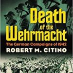 خرید و دانلود نسخه کامل کتاب Death of the Wehrmacht: The German Campaigns of 1942 (Modern War Studies) –  +  pdf