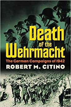 خرید و دانلود نسخه کامل کتاب Death of the Wehrmacht: The German Campaigns of 1942 (Modern War Studies) –  +  pdf