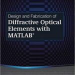 خرید و دانلود نسخه کامل کتاب Design and Fabrication of Diffractive Optical Elements With Matlab (Tutorial Texts)