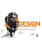 خرید و دانلود نسخه کامل کتاب Design for a Better Future: A guide to designing in complex systems –  Pdf