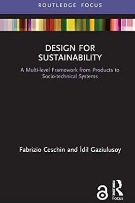 خرید و دانلود نسخه کامل کتاب Design for Sustainability: A Multi-level Framework from Products to Socio-technical Systems (Routledge Focus on Environment and Sustainability) –  +  Pdf