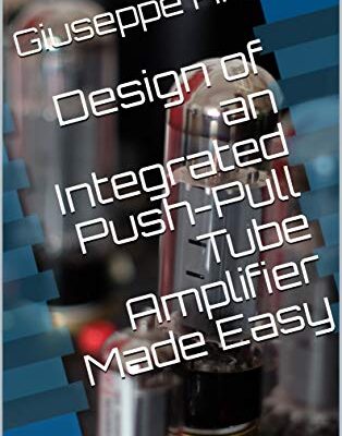خرید و دانلود نسخه کامل کتاب Design of an Integrated Push-Pull Tube Amplifier Made Easy –  Pdf