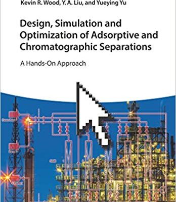 خرید و دانلود نسخه کامل کتاب Design, Simulation and Optimization of Adsorptive and Chromatographic Separations A Hands-On Approach –  Pdf
