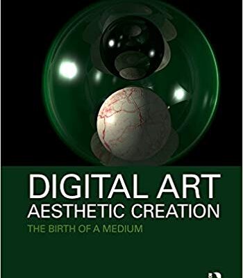 خرید و دانلود نسخه کامل کتاب Digital Art, Aesthetic Creation: The Birth of a Medium (Routledge Advances in Art and Visual Studies)
