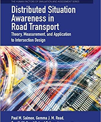 خرید و دانلود نسخه کامل کتاب Distributed Situation Awareness in Road Transport:  Theory, Measurement, and Application to Intersection Design (The Human Factors of Simulation and Assessment Series)