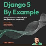 خرید و دانلود نسخه کامل کتاب Django 5 By Example: Build powerful and reliable Python web applications from scratch –  Pdf