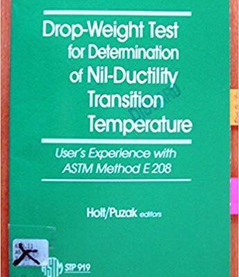 خرید و دانلود نسخه کامل کتاب Drop-Weight Test for Determination of Nil-Ductility Transition Temperature: User’s Experience of Astm Method E 208