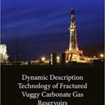 خرید و دانلود نسخه کامل کتاب Dynamic Description Technology of Fractured Vuggy Carbonate Gas Reservoirs