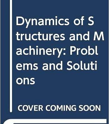 خرید و دانلود نسخه کامل کتاب Dynamics of Structures and Machinery: Problems and Solutions –  Pdf