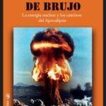 خرید و دانلود نسخه کامل کتاب El aprendiz de brujo. La energia nuclear y los caminos del Apocalipsis (Conjuras nº 25) (Spanish Edition) –  +  pdf