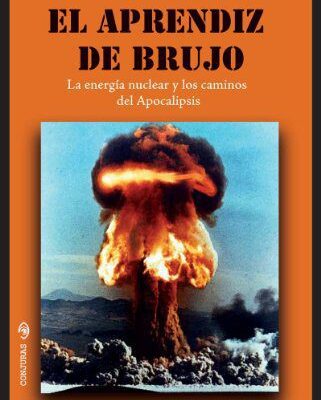خرید و دانلود نسخه کامل کتاب El aprendiz de brujo. La energia nuclear y los caminos del Apocalipsis (Conjuras nº 25) (Spanish Edition) –  +  pdf