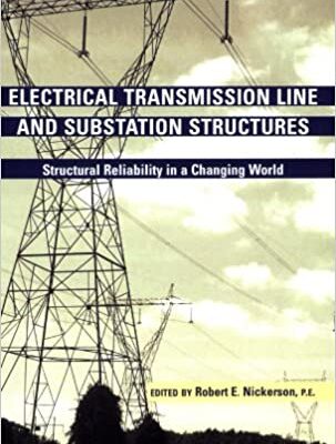 خرید و دانلود نسخه کامل کتاب Electrical Transmission Line and Substation Structures: Structural Reliability in a Changing World –  Pdf