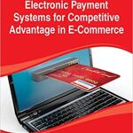 خرید و دانلود نسخه کامل کتاب Electronic Payment Systems for Competitive Advantage in E-Commerce