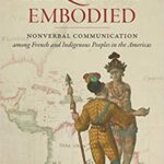 خرید و دانلود نسخه کامل کتاب Eloquence Embodied: Nonverbal Communication among French and Indigenous Peoples in the Americas (Published by the Omohundro Institute of Early … and the University of North Carolina Press)
