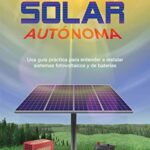 خرید و دانلود نسخه کامل کتاب Energía solar autónoma: Una guía práctica para entender e instalar sistemas fotovoltaicos y de baterías (Spanish Edition) –  +  pdf