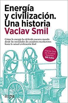 خرید و دانلود نسخه کامل کتاب Energía y civilización. Una historia: Cómo la energía ha definido nuestro mundo desde las sociedades de cazadores-recolectores hasta la actual civilización fósil (Spanish Edition)
