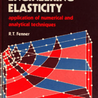 خرید و دانلود نسخه کامل کتاب Engineering Elasticity: Application of Numerical and Analytical Techniques –  Pdf